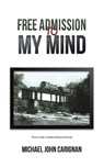 Free Admission to My Mind - Michael John Carignan - 9798891552944