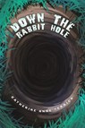 Down the Rabbit Hole - Catherine Anne Terrick - 9798891554320