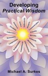 Developing Practical Wisdom - Michael A. Surkes - 9798891554788