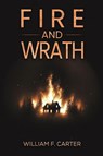 Fire and Wrath - William F Carter - 9798891555921