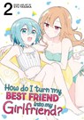 How Do I Turn My Best Friend Into My Girlfriend? Vol. 2 - Syu Yasaka - 9798891602328