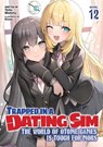 Trapped in a Dating Sim: The World of Otome Games is Tough for Mobs (Light Novel) Vol. 12 - Yomu Mishima - 9798891603127