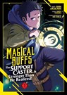 Magical Buffs: The Support Caster is Stronger Than He Realized! (Manga) Vol. 1 - Haka Tokura - 9798891604995
