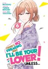 There's No Freaking Way I'll be Your Lover! Unless... (Manga) Vol. 6 - Teren Mikami - 9798891605060