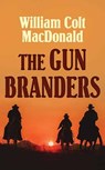 The Gun Branders - William Colt MacDonald - 9798891643376