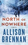 North of Nowhere - Allison Brennan - 9798891643765