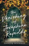 The Vanishing of Josephine Reynolds - Jennifer Moorman - 9798891644199