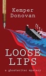 Loose Lips: A Ghostwriter Mystery - Kemper Donovan - 9798891644236