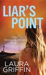Liar's Point: The Texas Murder Files - Laura Griffin - 9798891644656