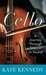 Cello: A Journey Through Silence to Sound - Kate Kennedy - 9798891644700
