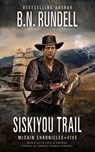 Siskiyou Trail: McCain Chronicles - B. N. Rundell - 9798891644861