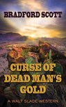 Curse of Dead Man's Gold: A Walt Slade Western - Bradford Scott - 9798891644878