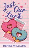 Just Our Luck - Denise Williams - 9798891644946