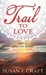 Trail to Love: Great Wagon Road - Susan F. Craft - 9798891645080