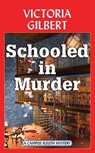 Schooled in Murder: A Campus Sleuth Mystery - Victoria Gilbert - 9798891645141