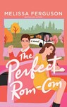 The Perfect Rom-Com - Melissa Ferguson - 9798891645356