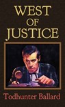 West of Justice - Todhunter Ballard - 9798891646698