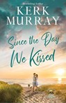 Since the Day We Kissed: A Hadley Cove Sweet Romance - Kerk Murray - 9798891647787