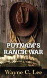 Putnam's Ranch War - Wayne C. Lee - 9798891647855