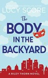 The Body in the Backyard: Riley Thorn - Lucy Score - 9798891647923
