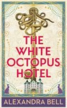 The White Octopus Hotel - Alexandra Bell - 9798891647947