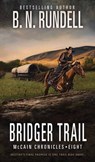 Bridger Trail: McCain Chronicles - B. N. Rundell - 9798891648104