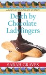 Death by Chocolate Ladyfingers: Death by Chocolate Mysteries - Sarah Graves - 9798891648913