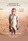 Dreams of a Village Boy: My Journey from Africa to America - Ashley R. Shumba - 9798891652248