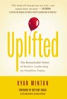 Uplifted: The Remarkable Power of Positive Leadership on Frontline Teams - Ryan Minton - 9798891652644