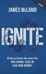 Ignite: 30 Days to Elevate Your Junior Year - James McLamb - 9798891652941
