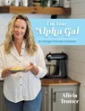 I'm Your Alpha Gal: An Allergen-Friendly Cookbook - Alicia Trotter - 9798891653283