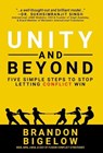 UNITY and Beyond: Five Simple Steps to Stop Letting Conflict Win - Brandon Bigelow - 9798891653726