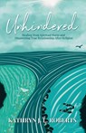 Unhindered - Kathryn J. L. Roberts - 9798891851672