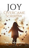 Joy Overcame Sorrow - Jerry L. Woodbridge - 9798891851818