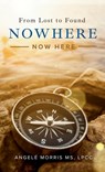 Nowhere (Now Here) - Angelé Morris - 9798891852334