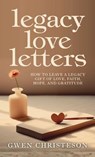 Legacy Love Letters - Gwen Christeson - 9798891852884