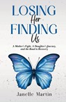 Losing Her, Finding Us - Janelle Martin - 9798891853072