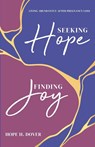 Seeking Hope, Finding Joy - Hope H. Dover - 9798891853171