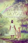 Rainbow Over the Bayou - Linda Lowe Erley - 9798891853409