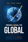 From Local to Global: Empower Your Growth with Digital Marketing - Bin Tang - 9798891880009