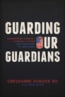 Guarding Our Guardians - Chrisanne Gordon - 9798891880146