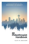The Philanthropist Handbook - Clay M. Grayson - 9798891880733