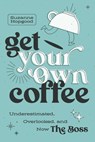Get Your Own Coffee - Suzanne Hopgood - 9798891880962