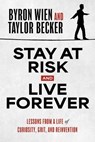 Stay at Risk and Live Forever - Byron Wien ; Taylor Becker - 9798891881198