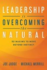 Leadership Is Overcoming the Natural - Joe Judge ; Michael Merrill - 9798891885073