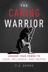 Caring Warrior - T. J. Jones - 9798891885714