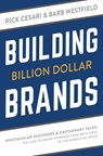 Building Billion Dollar Brands - Rick Cesari ; Barb Westfield - 9798891885752