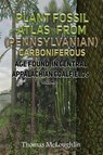Plant Fossil Atlas From (Pennsylvanian) Carboniferous Age Found in Central Appalachian Coalfields Volume 1 - Thomas Mcloughlin - 9798891901049