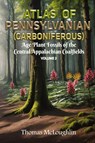 Atlas of Pennsylvanian (Carboniferous) Age Plant Fossils of Central Appalachian Coalfields Volume 2 - Thomas Mcloughlin - 9798891901070