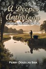 A Deeper Anthology - Perry Douglas Sisk - 9798891901759